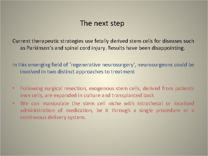 The next step Current therapeutic strategies use fetally derived stem cells for diseases such