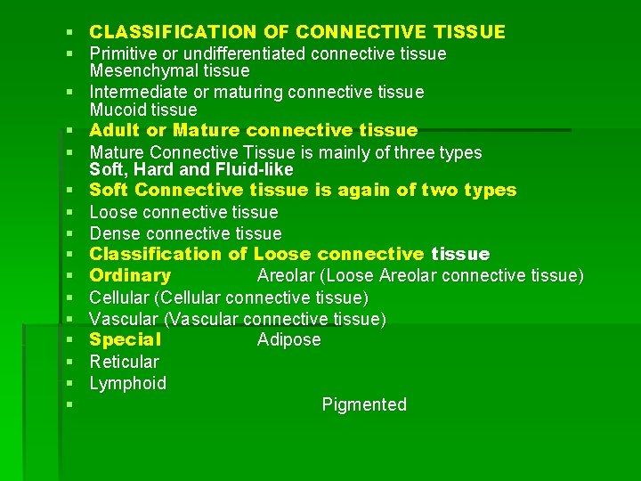 § CLASSIFICATION OF CONNECTIVE TISSUE § Primitive or undifferentiated connective tissue Mesenchymal tissue § § CLASSIFICATION OF CONNECTIVE TISSUE § Primitive or undifferentiated connective tissue Mesenchymal tissue §