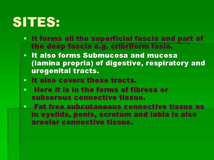 SITES: § It forms all the superficial fascia and part of the deep fascia