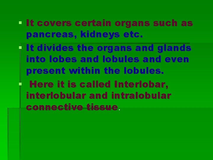 § It covers certain organs such as pancreas, kidneys etc. § It divides the