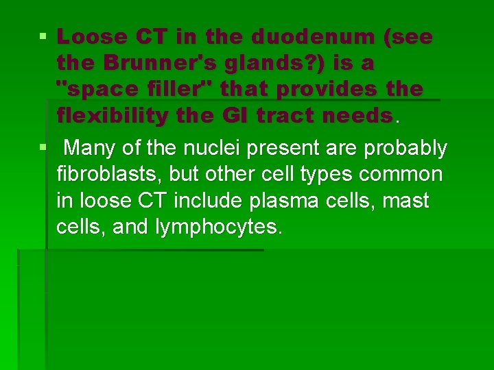 § Loose CT in the duodenum (see the Brunner's glands? ) is a "space