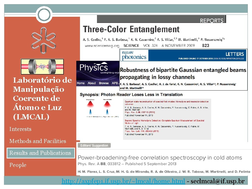 Laboratório de Manipulação Coerente de Átomo e Luz (LMCAL) Interests Methods and Facilities Results