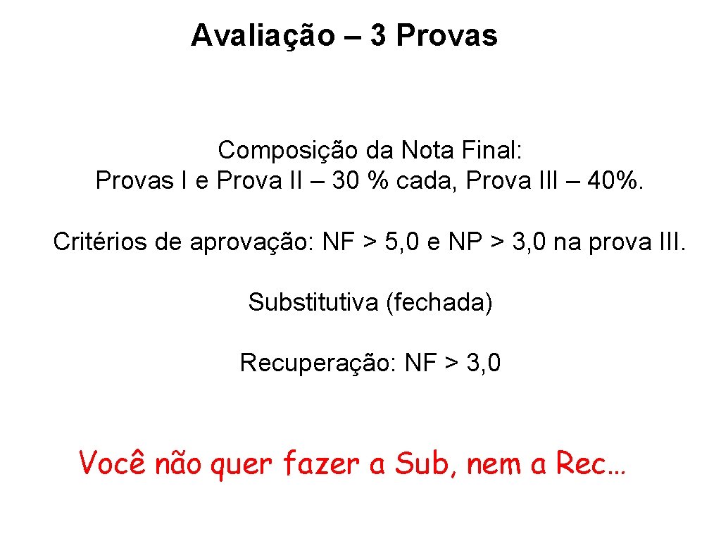 Avaliação – 3 Provas Composição da Nota Final: Provas I e Prova II –