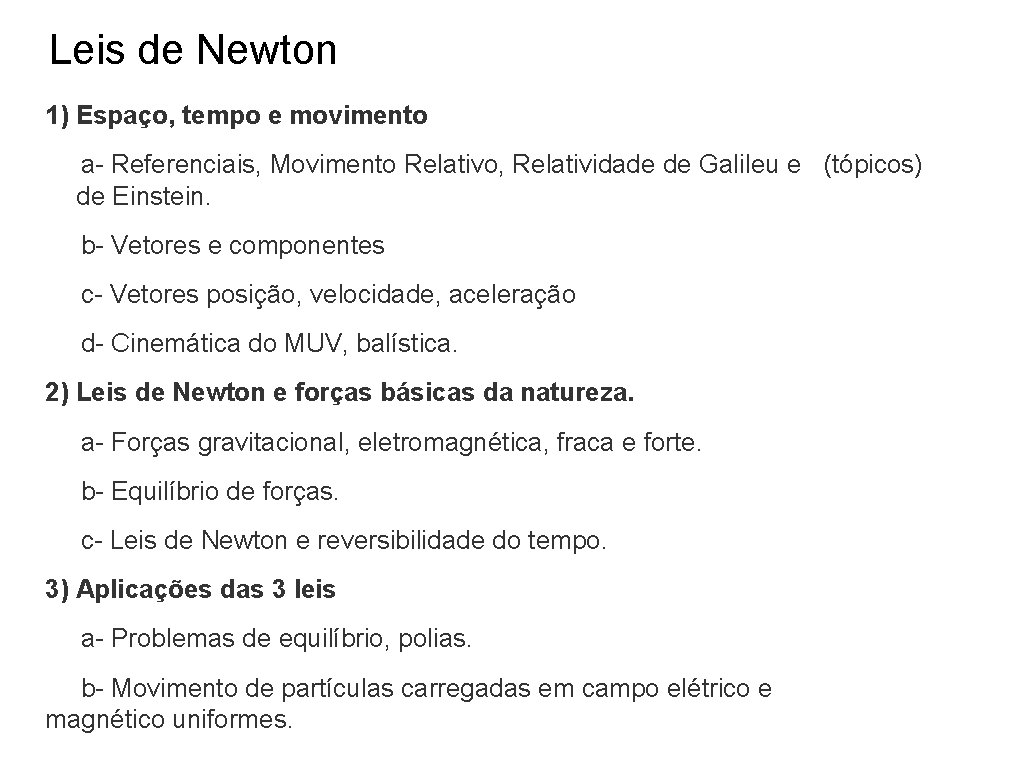 Leis de Newton 1) Espaço, tempo e movimento a- Referenciais, Movimento Relativo, Relatividade de