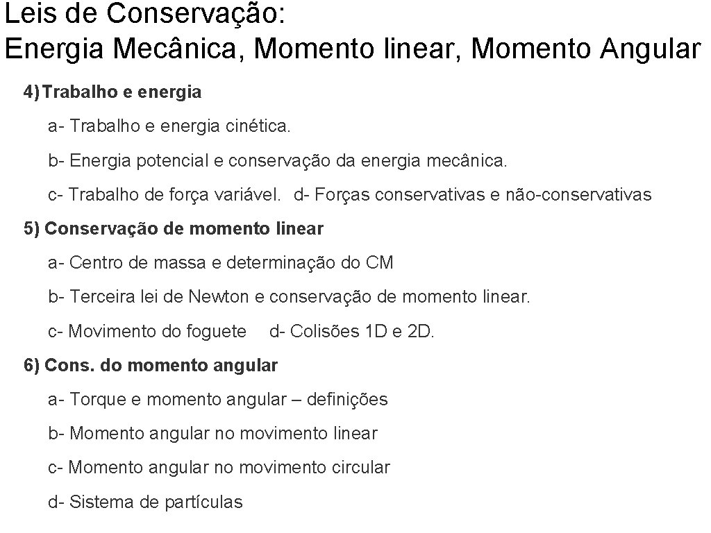 Leis de Conservação: Energia Mecânica, Momento linear, Momento Angular 4) Trabalho e energia a-