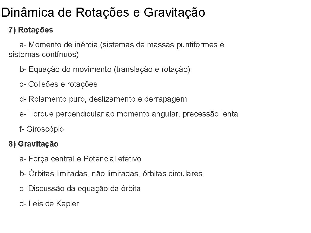 Dinâmica de Rotações e Gravitação 7) Rotações a- Momento de inércia (sistemas de massas