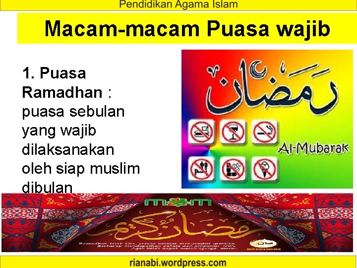 Macam-macam Puasa wajib 1. Puasa Ramadhan : puasa sebulan yang wajib dilaksanakan oleh siap