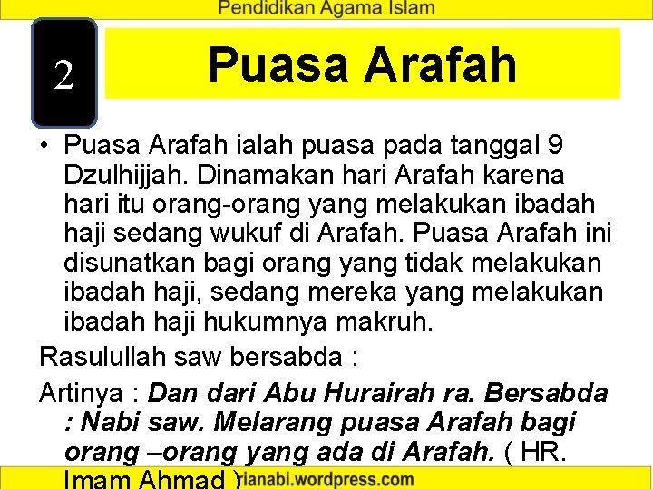 2 Puasa Arafah • Puasa Arafah ialah puasa pada tanggal 9 Dzulhijjah. Dinamakan hari