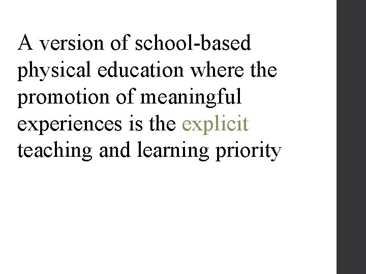 A version of school-based physical education where the promotion of meaningful experiences is the