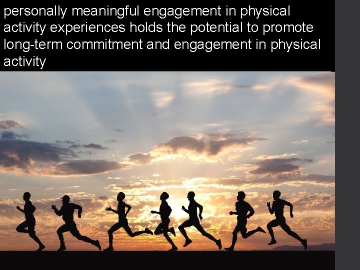 personally meaningful engagement in physical activity experiences holds the potential to promote long-term commitment