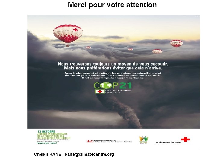 Merci pour votre attention Cheikh KANE : kane@climatecentre. org 