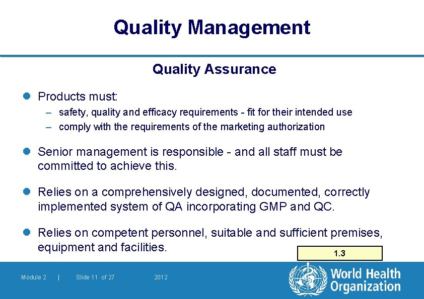 Quality Management Quality Assurance l Products must: – safety, quality and efficacy requirements -