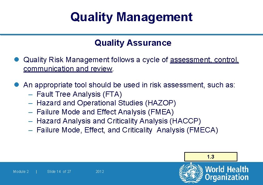Quality Management Quality Assurance l Quality Risk Management follows a cycle of assessment, control,