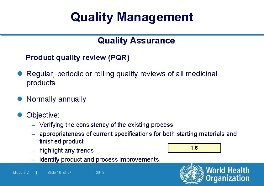 Quality Management Quality Assurance Product quality review (PQR) l Regular, periodic or rolling quality