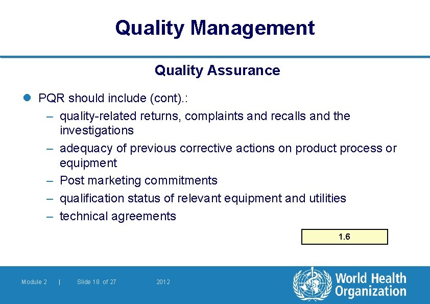 Quality Management Quality Assurance l PQR should include (cont). : – quality-related returns, complaints