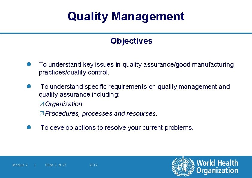 Quality Management Objectives l To understand key issues in quality assurance/good manufacturing practices/quality control.