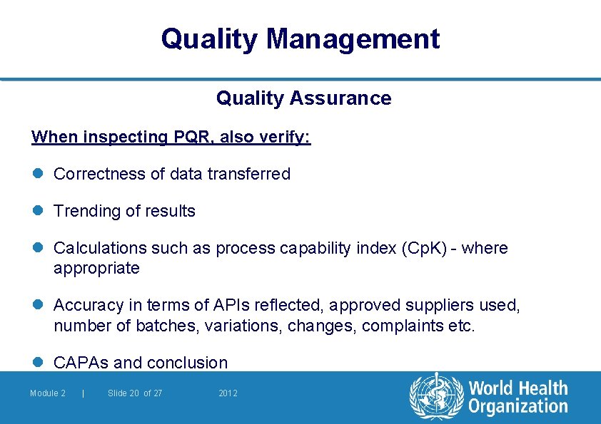 Quality Management Quality Assurance When inspecting PQR, also verify: l Correctness of data transferred