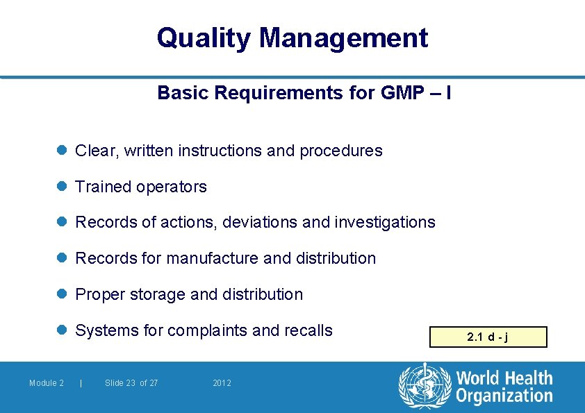 Quality Management Basic Requirements for GMP – I l Clear, written instructions and procedures