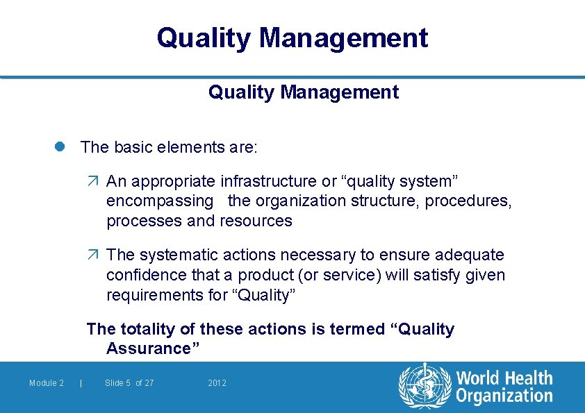 Quality Management l The basic elements are: ä An appropriate infrastructure or “quality system”