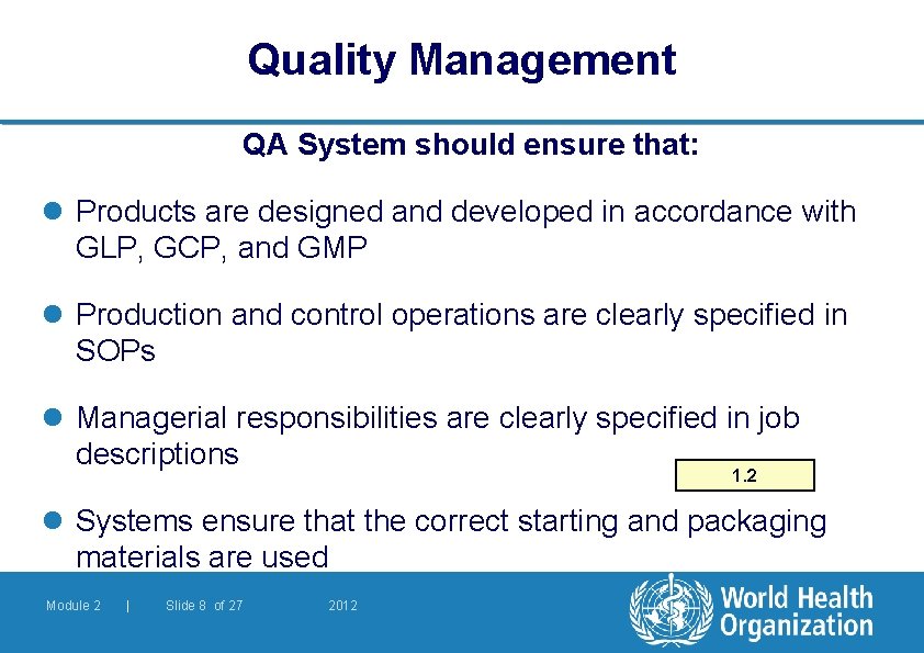 Quality Management QA System should ensure that: l Products are designed and developed in