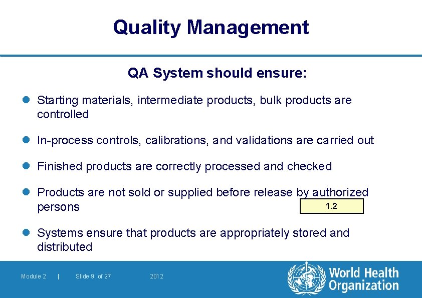 Quality Management QA System should ensure: l Starting materials, intermediate products, bulk products are