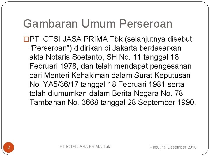 Gambaran Umum Perseroan �PT ICTSI JASA PRIMA Tbk (selanjutnya disebut “Perseroan”) didirikan di Jakarta