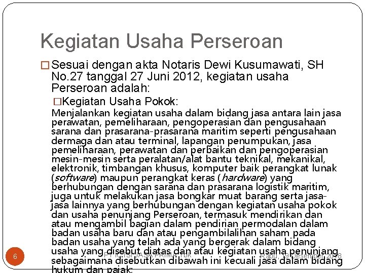 Kegiatan Usaha Perseroan � Sesuai dengan akta Notaris Dewi Kusumawati, SH No. 27 tanggal