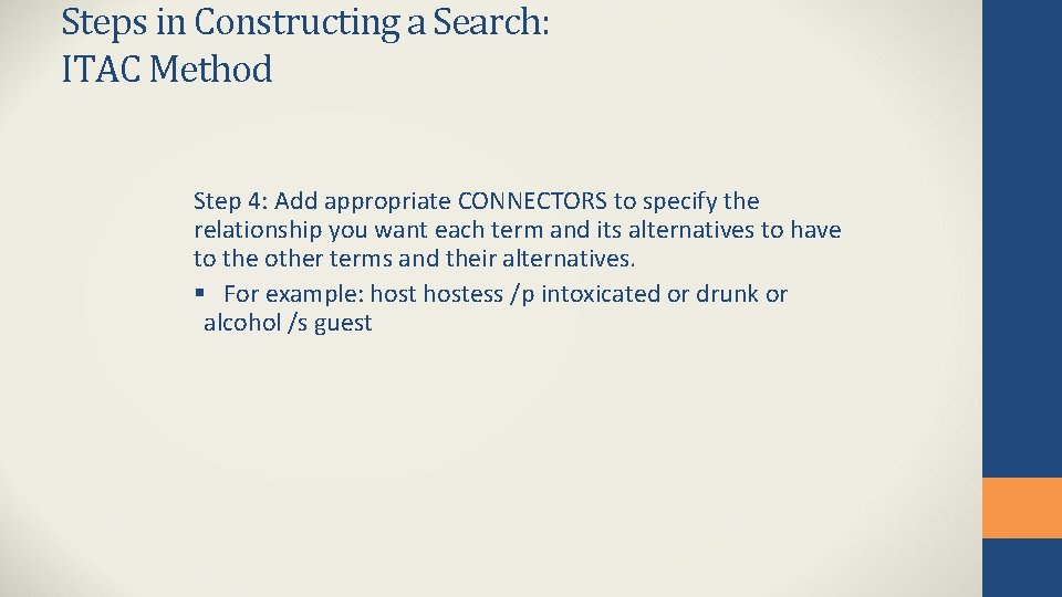 Steps in Constructing a Search: ITAC Method Step 4: Add appropriate CONNECTORS to specify