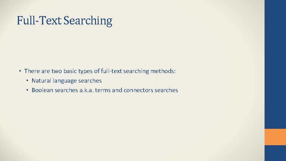 Full-Text Searching • There are two basic types of full-text searching methods: • Natural