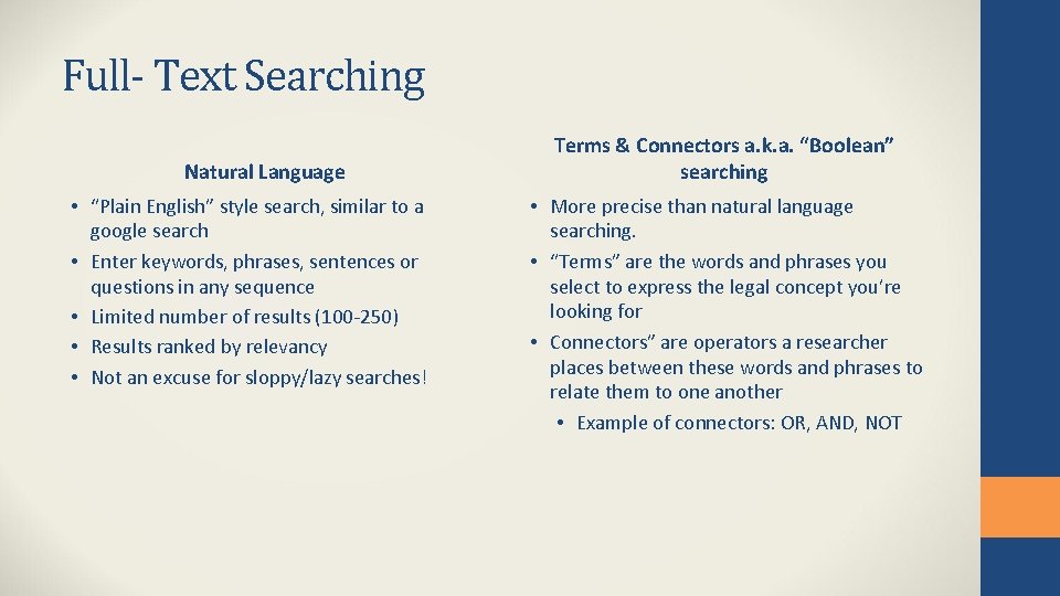 Full- Text Searching Natural Language • “Plain English” style search, similar to a google