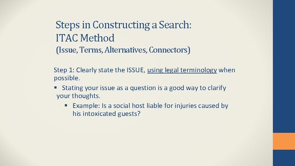 Steps in Constructing a Search: ITAC Method (Issue, Terms, Alternatives, Connectors) Step 1: Clearly