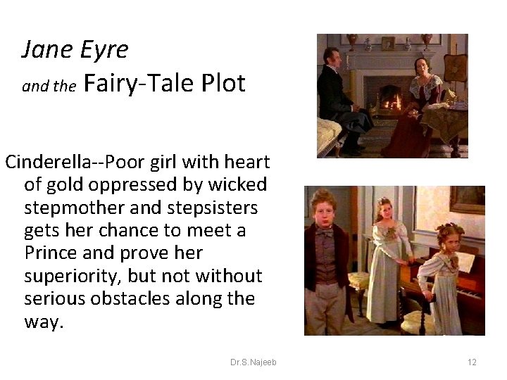 Jane Eyre and the Fairy-Tale Plot Cinderella--Poor girl with heart of gold oppressed by