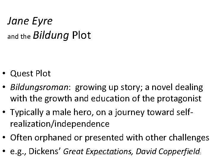 Jane Eyre and the Bildung Plot • Quest Plot • Bildungsroman: growing up story;