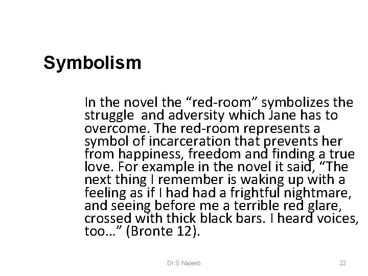 Symbolism In the novel the “red-room” symbolizes the struggle and adversity which Jane has