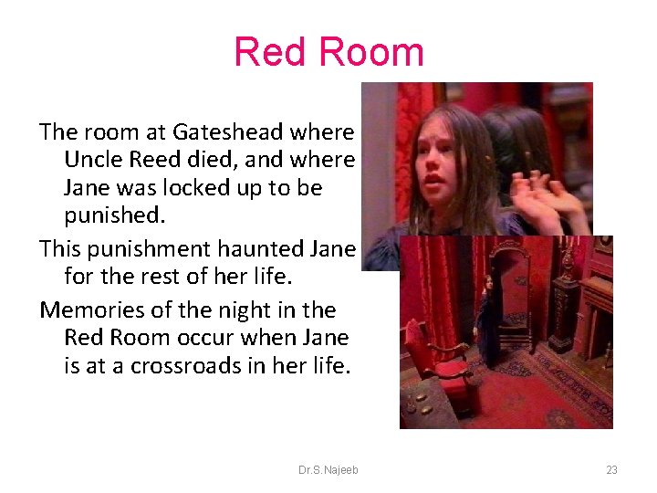 Red Room The room at Gateshead where Uncle Reed died, and where Jane was