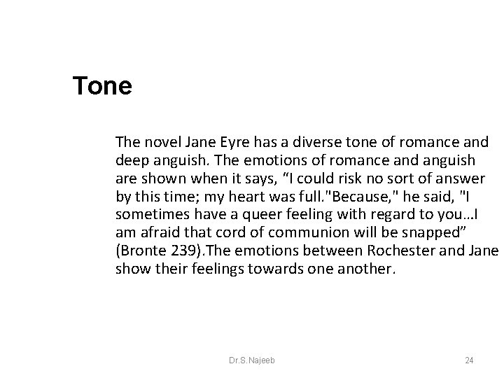 Tone The novel Jane Eyre has a diverse tone of romance and deep anguish.