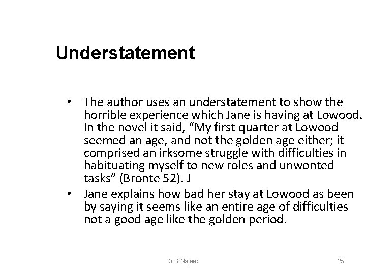 Understatement • The author uses an understatement to show the horrible experience which Jane