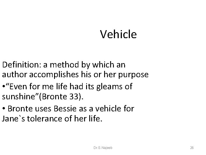 Vehicle Definition: a method by which an author accomplishes his or her purpose •