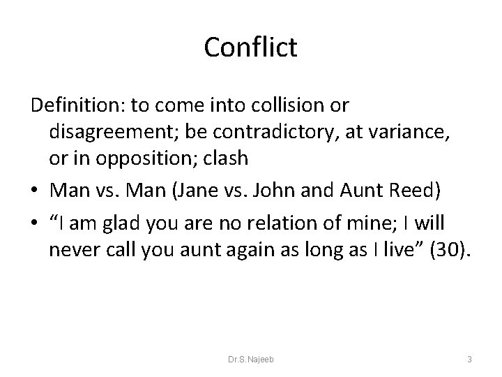 Conflict Definition: to come into collision or disagreement; be contradictory, at variance, or in