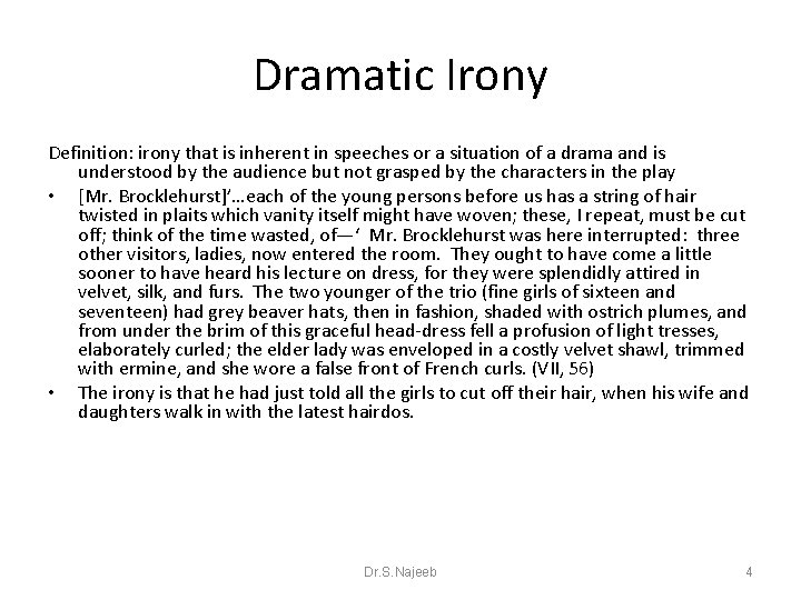 Dramatic Irony Definition: irony that is inherent in speeches or a situation of a