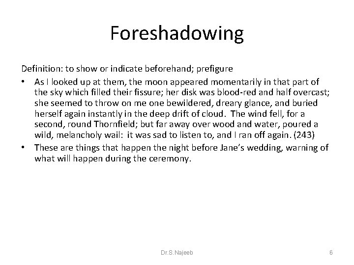 Foreshadowing Definition: to show or indicate beforehand; prefigure • As I looked up at