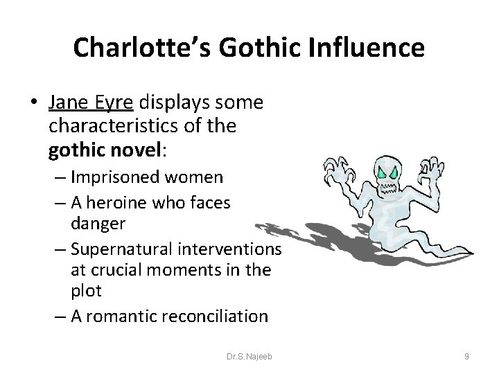 Charlotte’s Gothic Influence • Jane Eyre displays some characteristics of the gothic novel: –