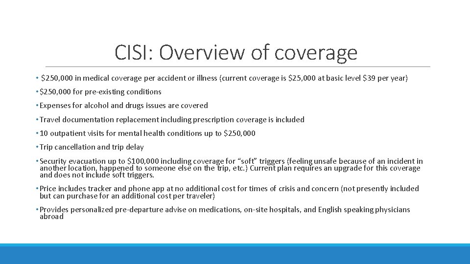 CISI: Overview of coverage • $250, 000 in medical coverage per accident or illness