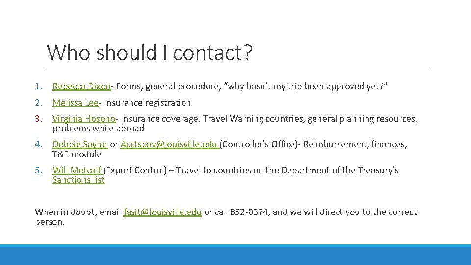 Who should I contact? 1. Rebecca Dixon- Forms, general procedure, “why hasn’t my trip