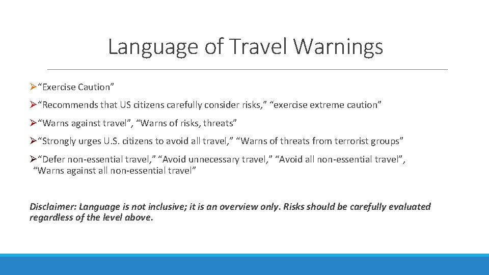 Language of Travel Warnings Ø“Exercise Caution” Ø“Recommends that US citizens carefully consider risks, ”