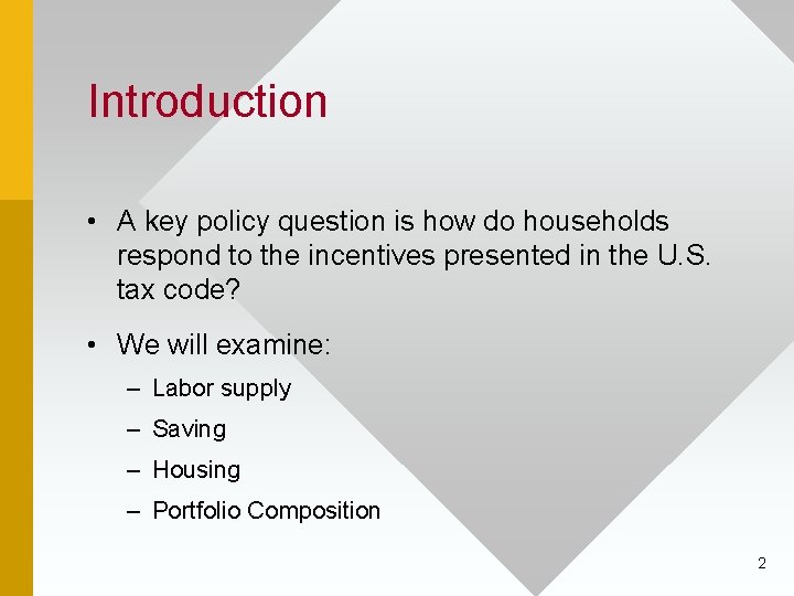 Introduction • A key policy question is how do households respond to the incentives