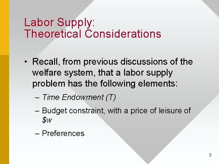 Labor Supply: Theoretical Considerations • Recall, from previous discussions of the welfare system, that