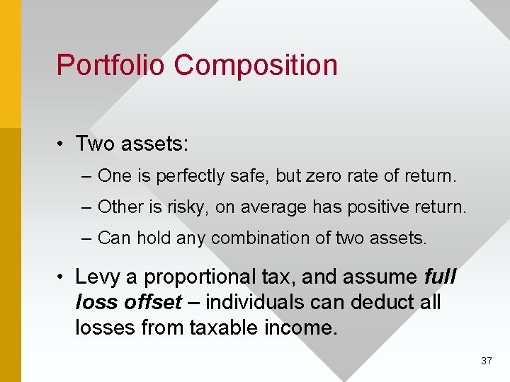 Portfolio Composition • Two assets: – One is perfectly safe, but zero rate of