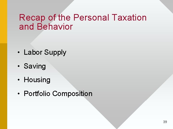 Recap of the Personal Taxation and Behavior • Labor Supply • Saving • Housing