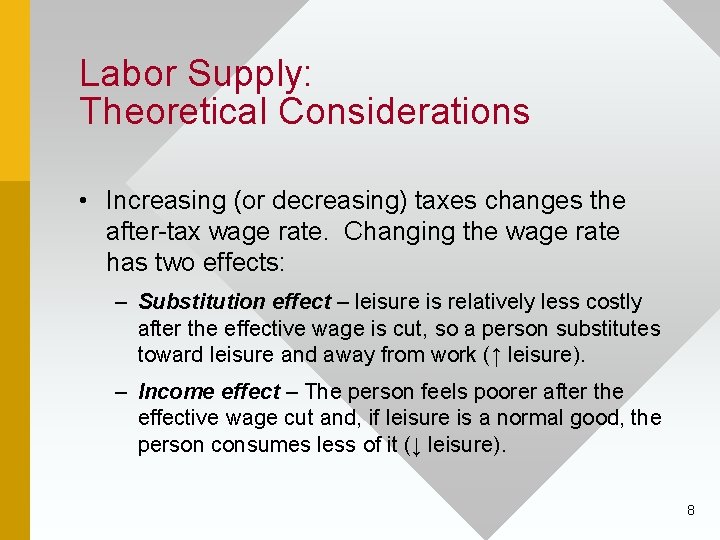 Labor Supply: Theoretical Considerations • Increasing (or decreasing) taxes changes the after-tax wage rate.